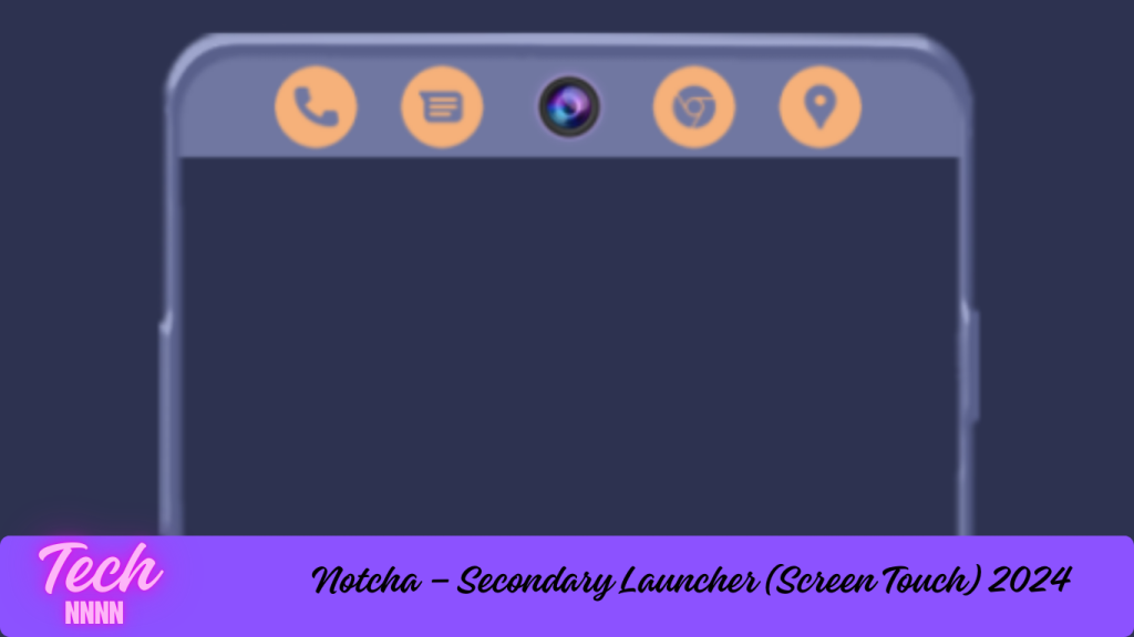 Notcha – Secondary Launcher (Screen Touch) 2024