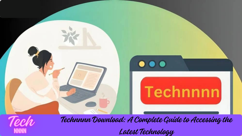 Technnnn Download: A Complete Guide to Accessing the Latest Technology