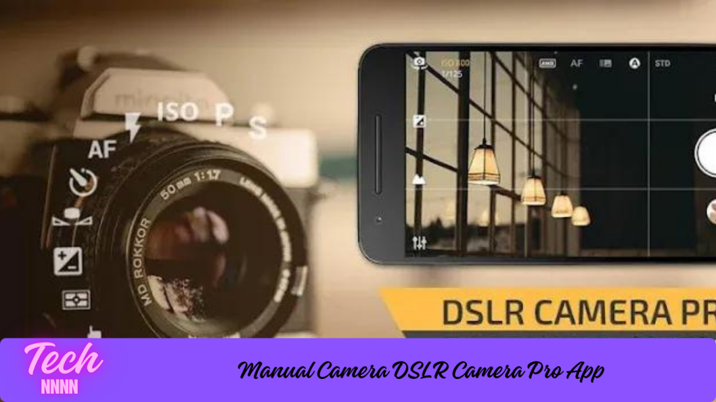 Manual Camera DSLR Camera Pro App