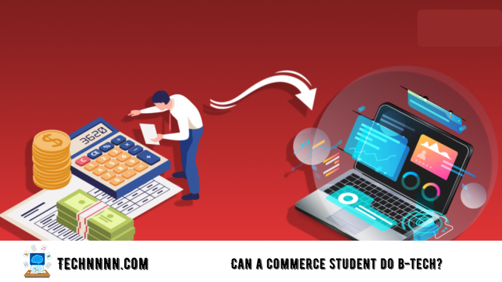 Can a commerce student do b.tech?