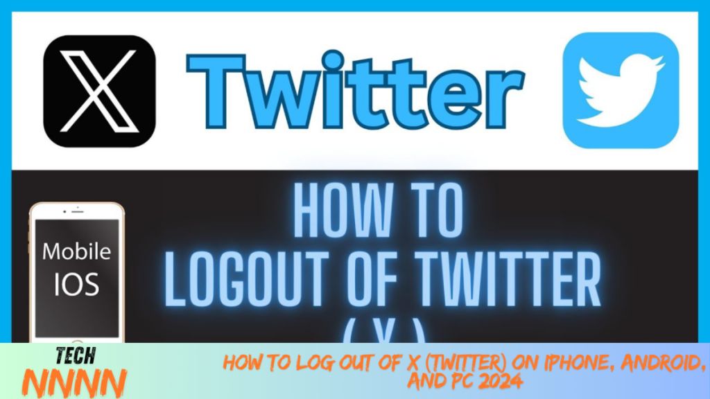 How to Log Out of X (Twitter) on iPhone, Android, and PC
